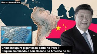 China inaugura gigantesco porto no Peru – Pequim ampliando o seu alcance na América do Sul