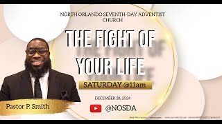 “THE FIGHT OF YOUR LIFE” ~ Pastor P. Smith~ December 28, 2024