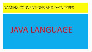 Topic: NAMING CONVENTIONS AND DATA TYPES IN JAVA
