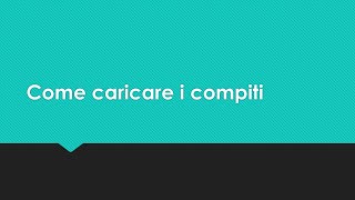 Come caricare i compiti su WESCHOOL