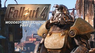 The Commonwealth Journey Continues! | Fallout 4 (Modded Chat's Choice) Part 2