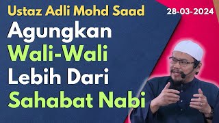 Ust Adli Mohd Saad: Mengagungkan Wali-Wali Lebih Dari Sahabat Nabi