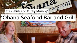 Fresh Fish and Funky Music @ ‘Ohana Seafood Bar and Grill