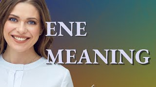 Ene | meaning of Ene