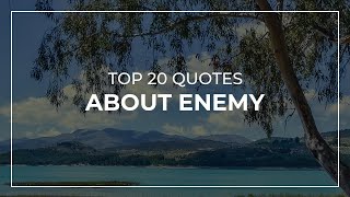 TOP 20 Quotes about Enemy | Most Famous Quotes | Super Quotes