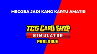 LANJUTIN JADI KANG KARTU - TCG CARD SHOP SIMULATOR PROLOGUE