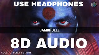 BAMBHOLLE 8D AUDIO - LAXMII | Bam Bam Bholle 8D Song | BamBholle 8D Song | New 8D Song | #Laxmii