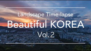 Beautiful KOREA Vol.2 (4K Landscape Time-lapse / Travel Video / 대한민국 풍경, 여행 타임랩스)