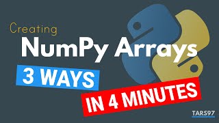 NumPy Array Creation: 3 Ways in 4 Minutes | NumPy Tutorial #1