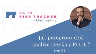 Jak przeprowadzić analizę ryzyka z RODO? / Część III | GDPR Risk Tracker