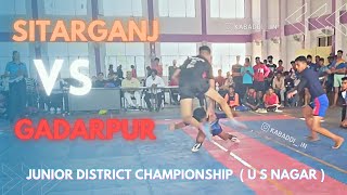 GADARPUR vs SITARGANJ | KABADDI MATCH  | 70kg | JUNIOR DISTRICT CHAMPIONSHIP ( U.S.NAGAR )