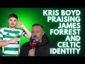 KRIS BOYD PRAISING JAMES FORREST AND THE CELTIC IDENTITY!