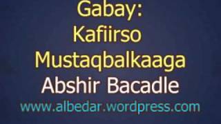 GABAY: KAFIIRSO MUSTAQBALKAAGA -ABSHIR BACADLE