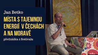 Jan Betko: Místa s tajemnou energií v Čechách a na Moravě