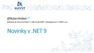 Novinky v .NET 9 [Robert Haken, HAVIT Vzdělávací okénko, 10.10.2024]