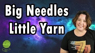 Big Needles and Little Yarn !!