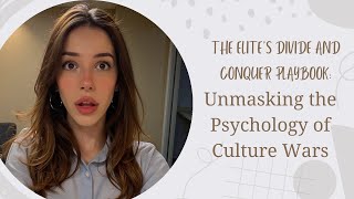 The Elite’s Divide and Conquer Playbook: Unmasking the Psychology of Culture Wars - S1E3