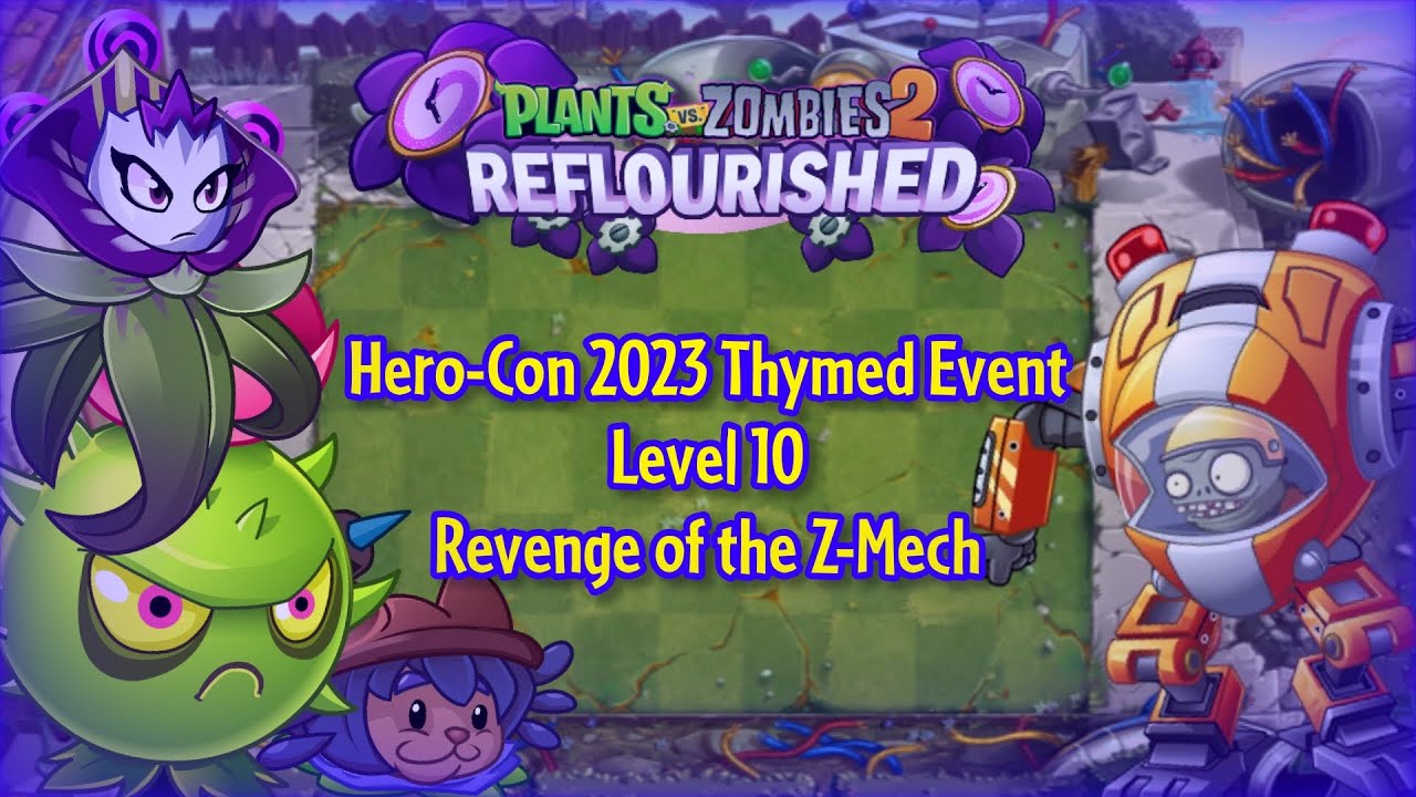 PvZ 2 Reflourished - Hero-Con 2023 Thymed Event - Level 10 - Revenge Of ...