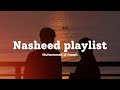 [ Nasheed playlist ] Muhammad al muqit nasheed [ slowed and reverb ] Arabic nasheed without music