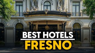 Best Hotels In Fresno, Usa - Top 5 Picks For Any Budget