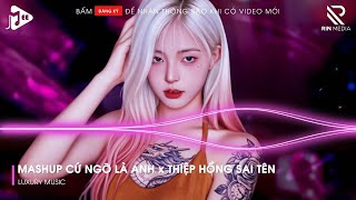 Mashup Cứ Ngỡ Là Anh x Thiệp Hồng Sai Tên Remix | Lk Người Lạ Thoáng Qua, Khóc Nơi Ta Cười Remix