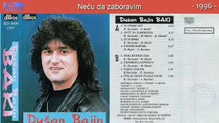 Dusan Bajin Baki - Necu da zaboravim - (Audio 1996)