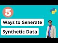 5 ways to generate synthetic data | Synthetic data generation machine learning | Synthetic data