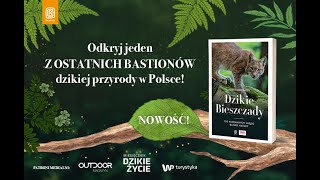 Dzikie Bieszczady. 100 nieznanych miejsc blisko natury