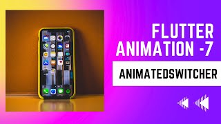 FLUTTER ANIMATION - 7 | Animating Widgets | AnimatedSwitcher | Animated Switcher
