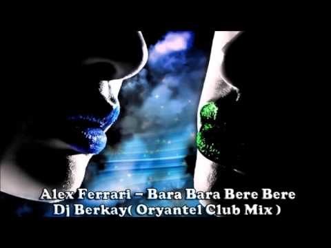 Alex Ferrari - Bara Bara Bere Bere - Dj Berkay ( Oryantel Club Mix ...