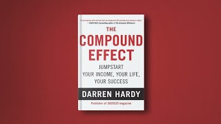 The Power of Consistency  The Compound Effect by Darren Hardy.