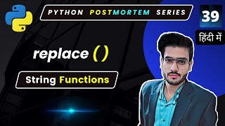 Python Replace Function | String Inbuilt Functions #39