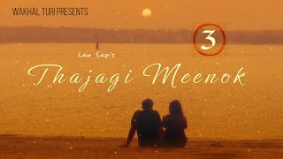 THAJAGI MEENOK ~ Ep.3 | Paenubi Yaikhom | Leo Sap