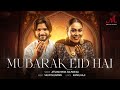 Mubarak Eid Hai | Afsana Khan | Salman Ali | Salim Sulaiman | Kamal Haji | Eid Song 2024