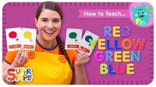 How To Teach the Super Simple Song "Red Yellow Green Blue" - Colors Song for Kids!