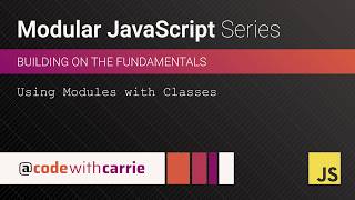 Using Modules with Classes | Modular JavaScript Series