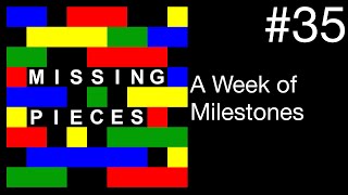 A Week of Milestones  | Missing Pieces #35