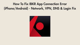 How To Fix Ibkr App Connection Error Iphone Android Network Vpn Dns Login Fix