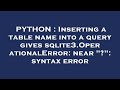 PYTHON : Inserting a table name into a query gives sqlite3.OperationalError: near 