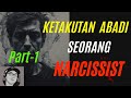 Ketakutan  Abadi seorang Narcissist - part 1