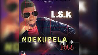 LSK -- Ndekupela Love __ Prodby{LSK}\u0026Dj Risk