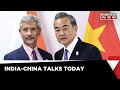 India-China High Level Meets Today | Chinese Foreign Minister In India | World News | Breaking News