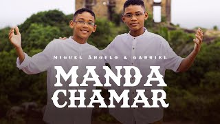 Manda Chamar - Miguel Angelo e Gabriel (Clipe Oficial)