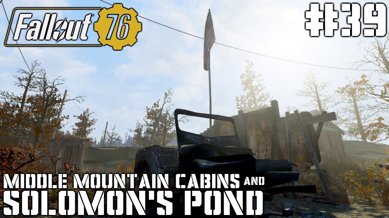 Fallout 76 #39 - Middle Mountain Cabins & Solomon's Pond - YouTube