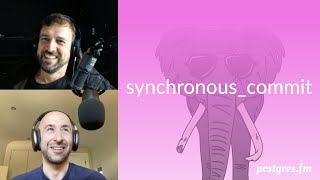 synchronous_commit | Postgres.FM 143 | #PostgreSQL #Postgres podcast