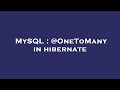 MySQL : @OneToMany in hibernate