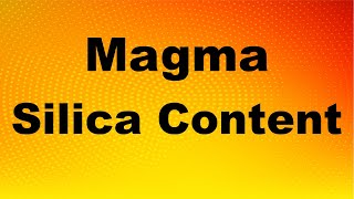 Silica Content of Magma and Volcanic Eruption I Basaltic, Andesitic & Rhyolitic