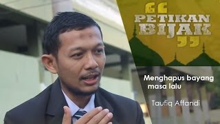 Taufiq Affandi - Menghapus bayang masa lalu - Petikan Bijak - Gontor TV