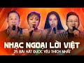 NHẠC NGOẠI LỜI VIỆT - 25 Bài Được Yêu Thích Nhất | Liên Khúc 