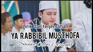 ya robbibil musthofa || sayyid alwi assegaf (lirik dan terjemahan)